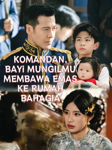 KOMANDAN, BAYI MUNGILMU MEMBAWA EMAS KE RUMAH BAHAGIA